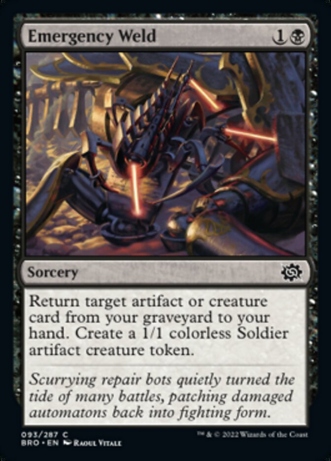 Emergency Weld
 Return target artifact or creature card from your graveyard to your hand. Create a 1/1 colorless Soldier artifact creature token.